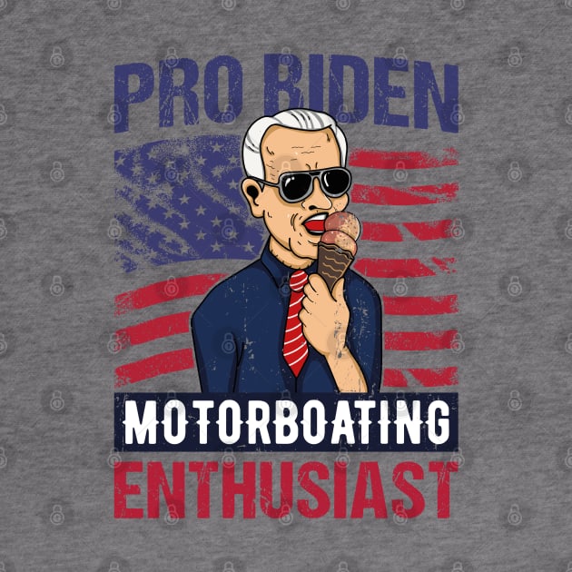 Pro Biden Motorboating Enthusiast USA Flag Gift by qwertydesigns